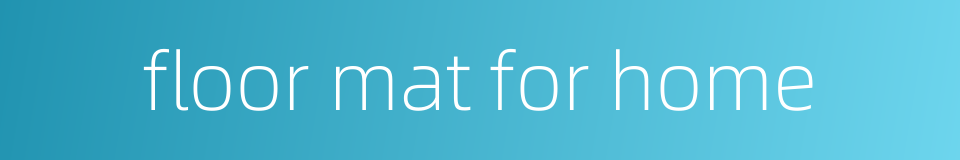 floor mat for home的同义词