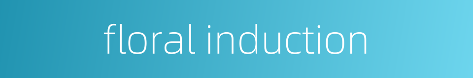 floral induction的同义词