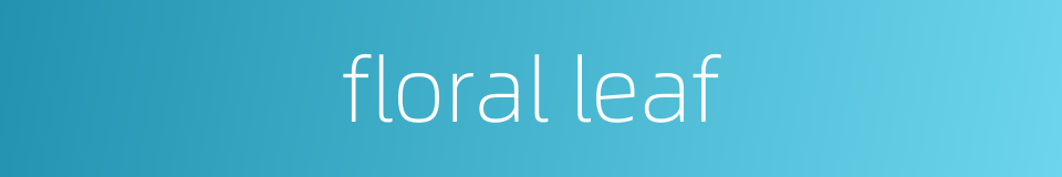 floral leaf的同义词