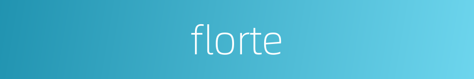 florte的同义词