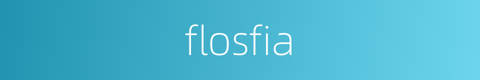 flosfia的同义词
