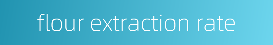 flour extraction rate的同义词