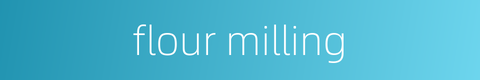flour milling的同义词