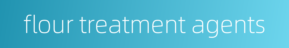 flour treatment agents的同义词
