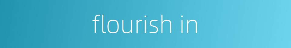 flourish in的同义词