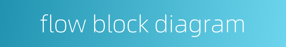 flow block diagram的同义词