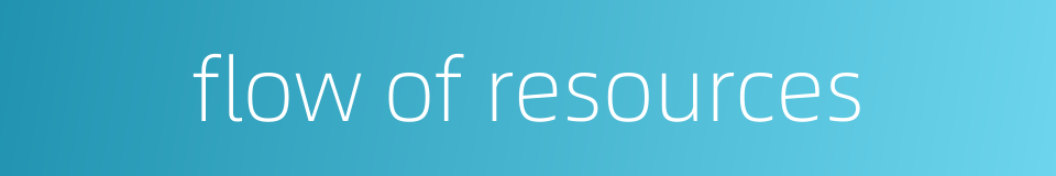 flow of resources的同义词