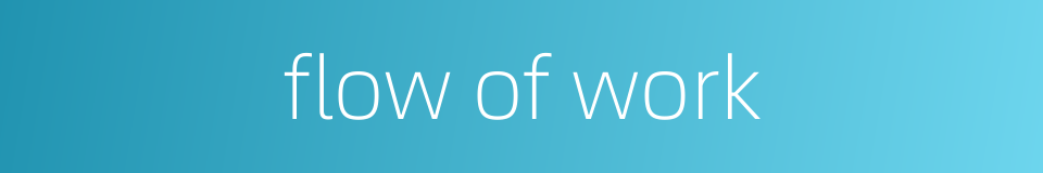 flow of work的同义词