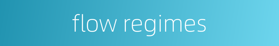 flow regimes的同义词