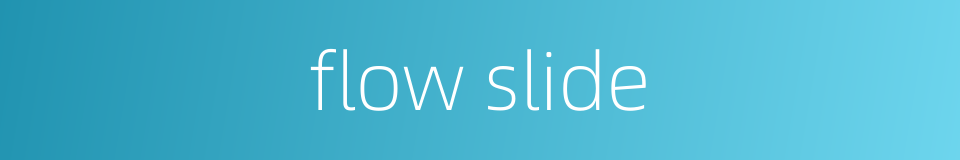 flow slide的同义词