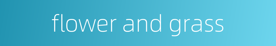 flower and grass的同义词