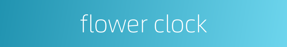 flower clock的同义词