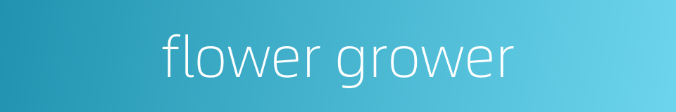 flower grower的同义词