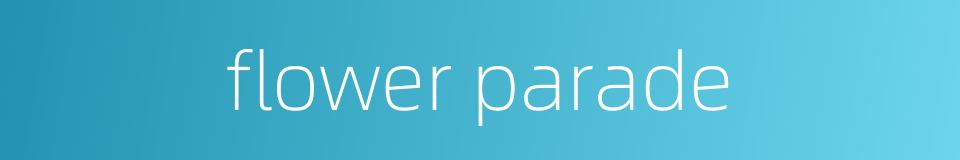 flower parade的同义词