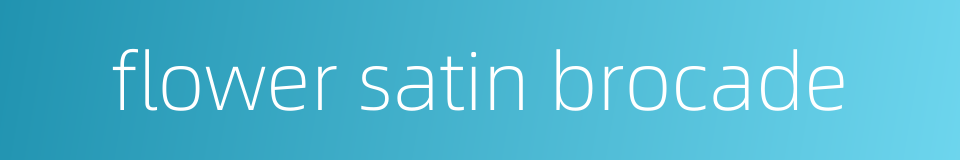 flower satin brocade的同义词