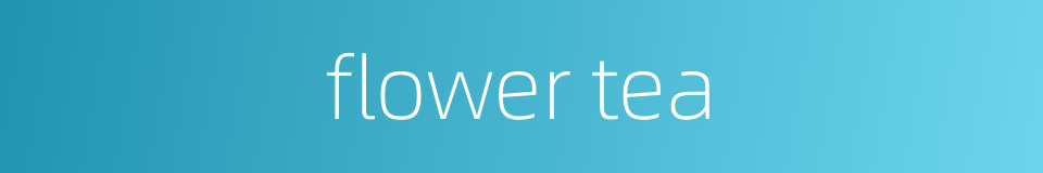 flower tea的同义词
