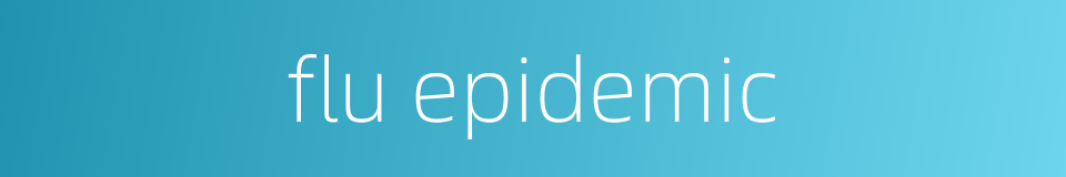 flu epidemic的同义词