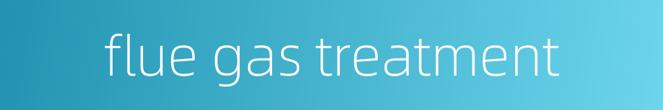 flue gas treatment的同义词