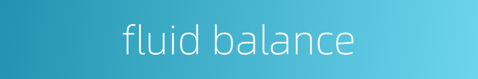 fluid balance的同义词