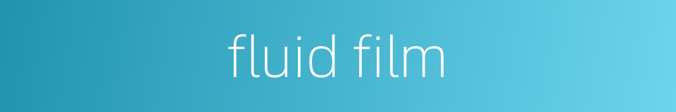 fluid film的同义词