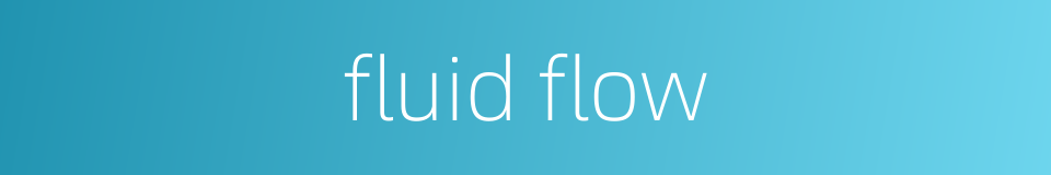 fluid flow的同义词