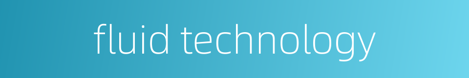 fluid technology的同义词