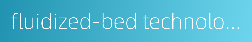 fluidized-bed technology的同义词