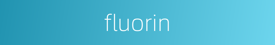 fluorin的同义词