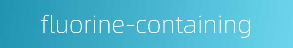fluorine-containing的同义词