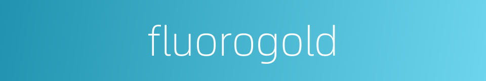 fluorogold的同义词