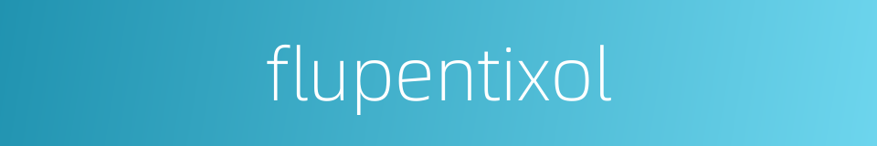 flupentixol的同义词