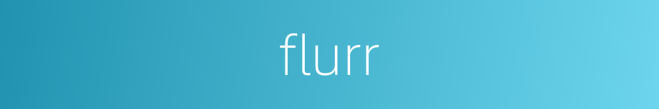 flurr的同义词