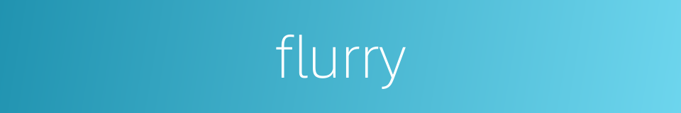 flurry的同义词