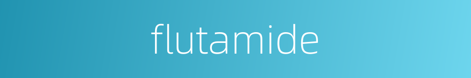 flutamide的同义词