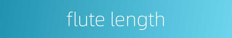 flute length的同义词