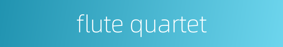 flute quartet的同义词