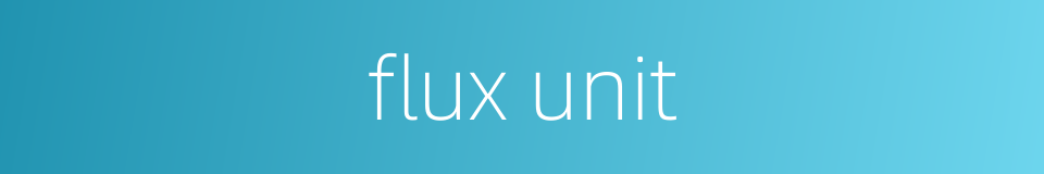 flux unit的同义词