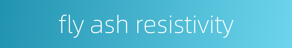 fly ash resistivity的同义词