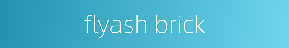 flyash brick的同义词