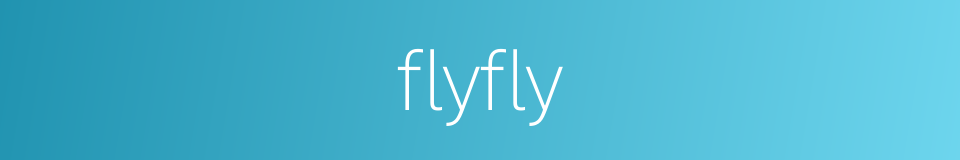 flyfly的同义词