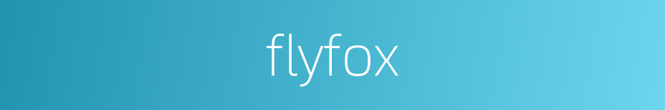 flyfox的同义词