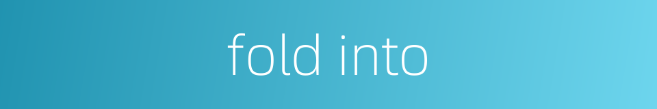 fold into的同义词
