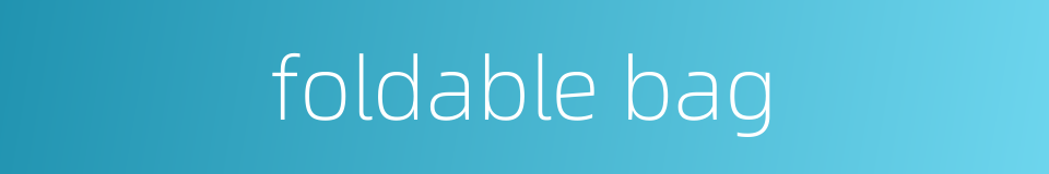 foldable bag的同义词