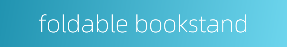 foldable bookstand的同义词