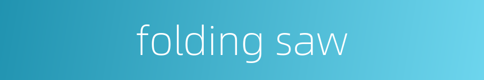 folding saw的同义词