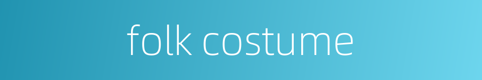 folk costume的同义词