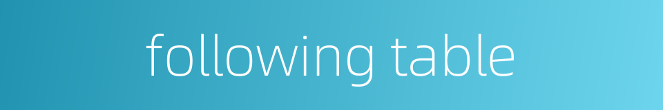 following table的同义词