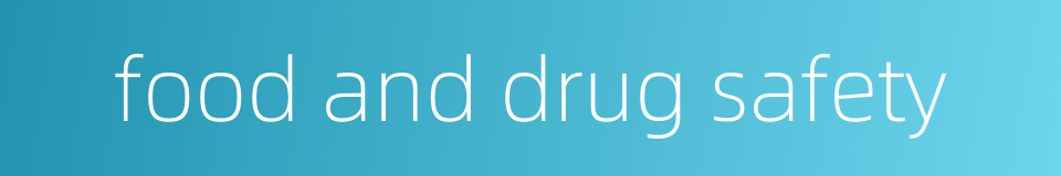 food and drug safety的同义词