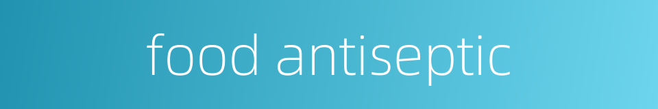 food antiseptic的同义词