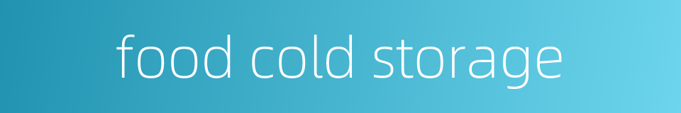 food cold storage的同义词